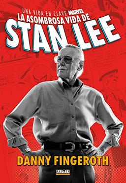 LA ASOMBROSA HISTORIA DE STAN LEE. Una vida en clave Marvel