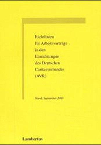 Richtlinien für Arbeitsverträge in den Einrichtungen des Deutschen Caritasverbandes (AVR): Buch-Ausgabe, Stand September 2000