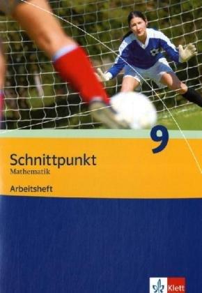 Schnittpunkt. Mathematik für Realschulen (allgemeine Ausgabe): Schnittpunkt Mathematik 9. Schuljahr. Ausgabe Berlin, Brandenburg, ... Mathematik für Realschulen: Arbeitsheft: BD 9