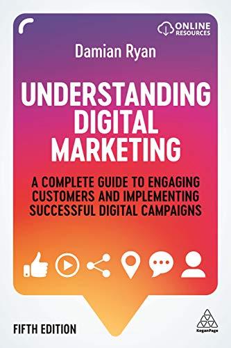 Understanding Digital Marketing: A Complete Guide to Engaging Customers and Implementing Successful Digital Campaigns