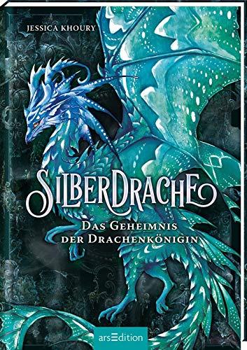 Silberdrache - Das Geheimnis der Drachenkönigin (Silberdrache 2)