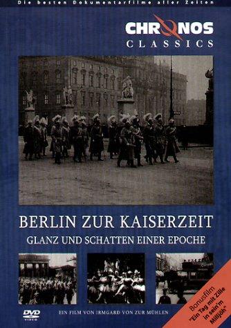 Berlin zur Kaiserzeit - Glanz und Schatten / Berlin Chronik Teil 1