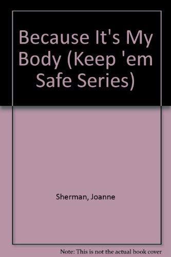 Because It's My Body (Keep 'Em Safe Series)