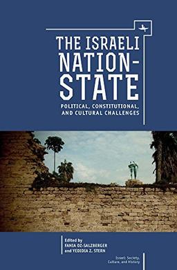 The Israeli Nation-State: Political, Constitutional, and Cultural Challenges (Israel: Society, Culture, and History)