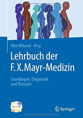 Lehrbuch der F.X. Mayr-Medizin: Grundlagen, Diagnostik und Therapie