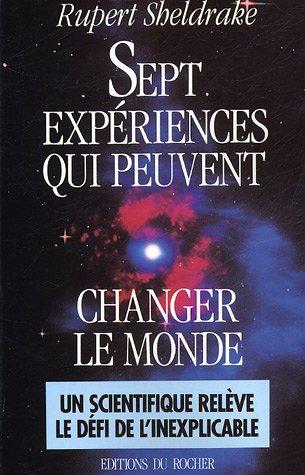 Sept expériences qui peuvent changer le monde : petit guide pratique de la science révolutionnaire