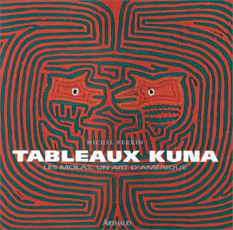 Tableaux Kuna : les molas, un art d'Amérique. Tule omegan weliwar itogedi. En hommage aux femmes kuna