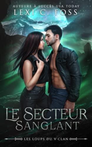 Le Secteur Sanglant (Les Loups du V-Clan, Band 1)