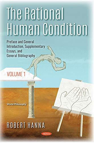 Preface and General Introduction, Supplementary Essays, and General Bibliography: Volume 1 - Preface and General Introduction, Supplementary Essays, ... (Rational Human Condition, Band 1)