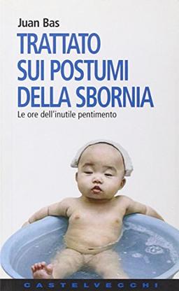 Trattato sui postumi della sbornia. Le ore dell'inutile pentimento