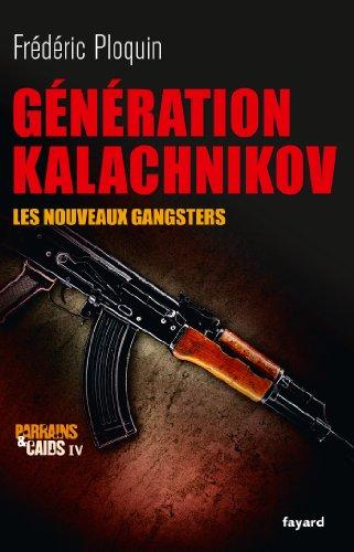 Parrains et caïds. Vol. 4. Génération Kalachnikov : les nouveaux gangsters