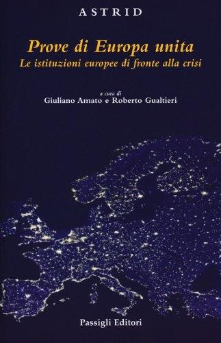 Prove di Europa unita. Le istituzioni europee di fronte alla crisi