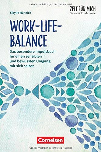 Zeit für mich - Bücher für Erzieherinnen: Work-Life-Balance: Das besondere Impulsbuch für einen sensiblen und bewussten Umgang mit sich selbst. Buch