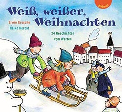 Weiß, weißer, Weihnachten: 24 Geschichten vom Warten