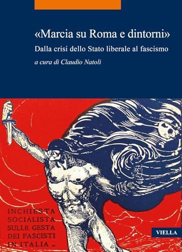 Marcia Su Roma E Dintorni: Dalla Crisi Dello Stato Liberale Al Fascismo (La storia. Temi)