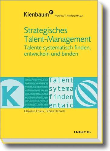 Strategisches Talent-Management: Talente systematisch finden, entwickeln und binden