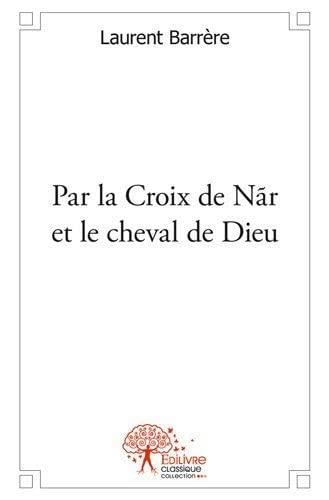 Par la croix de nãr et le cheval de dieu