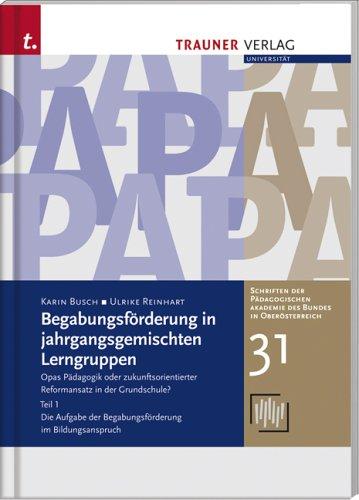 Begabungsförderung in jahrgangsgemischten Lerngruppen: Opas Pädagogik oder zukunftsorientierter Reformansatz in der Grundschule? Teil 1 Die Aufgabe der Begabungsförderung im Bildungsanspruch