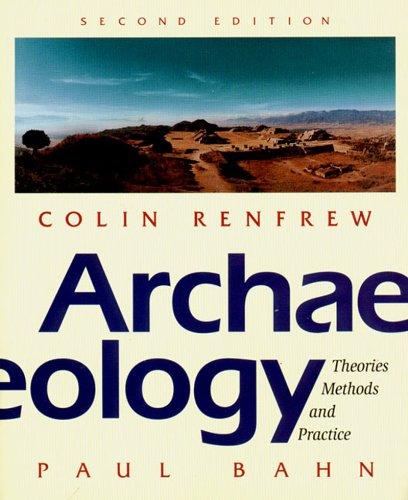 Archaeology: Theories, Methods and Practice