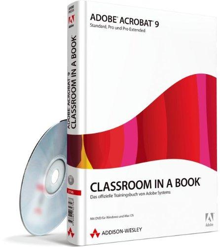 Adobe Acrobat 9 - Classroom in a Book - Adobe Acrobat 9 Standard, Pro und Extended: Das offizielle Trainingsbuch von Adobe Systems