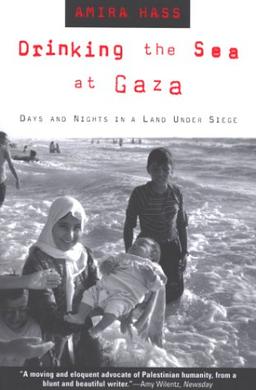 Drinking the Sea at Gaza: Days and Nights in a Land Under Siege