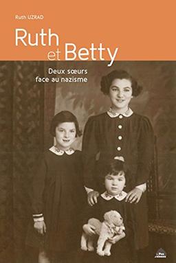 Ruth et Betty : deux soeurs face au nazisme