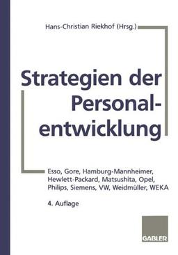 Strategien der Personalentwicklung: Esso, Gore, Hamburg-Mannheimer, Hewlett-Packard, Matsushita, Opel, Philips, Siemens, VW, Weidmüller, WEKA