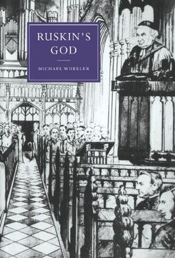 Ruskin's God (Cambridge Studies in Nineteenth-Century Literature and Culture, Band 24)