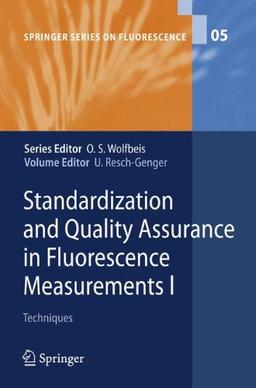 Standardization and Quality Assurance in Fluorescence Measurements I: Techniques: State-of-the Art and Future Challenges (Springer Series on Fluorescence)