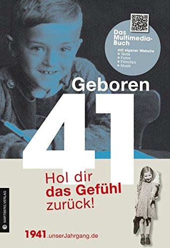 Geboren 1941 - Das Multimedia Buch: Hol dir das Gefühl zurück! (Geboren 19xx - Hol dir das Gefühl zurück!)