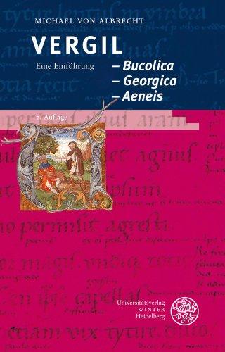 Vergil: Bucolica - Georgica - Aeneis: Eine Einführung (Heidelberger Studienhefte Zur Altertumswissenschaft)