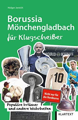 Borussia Mönchengladbach für Klugscheißer: Populäre Irrtümer und andere Wahrheiten