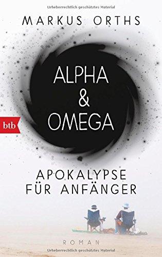 Alpha & Omega: Apokalypse für Anfänger                                                                                      Roman