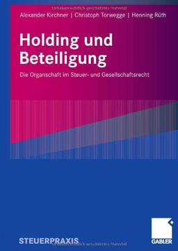 Holding und Beteiligung: Die Organschaft im Steuer- und Gesellschaftsrecht