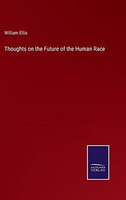 Thoughts on the Future of the Human Race