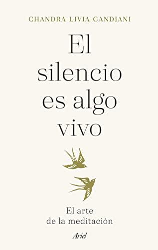 El silencio es algo vivo: El arte de la meditación (Ariel)