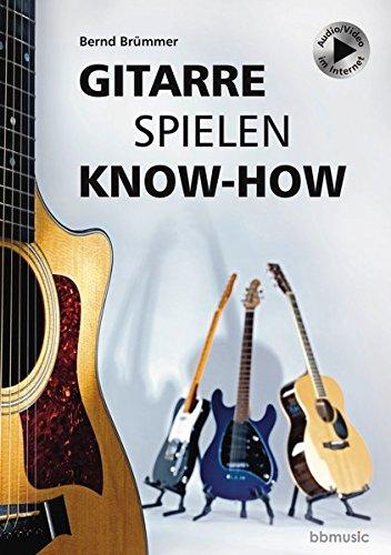 Gitarre spielen Know-how: Alles Wichtige kurz und bündig. Mit Musikbeispielen plus Audio/Video im Internet