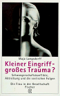 Kleiner Eingriff - grosses Trauma?: Schwangerschaftskonflikte, Abtreibung und die seelischen Folgen