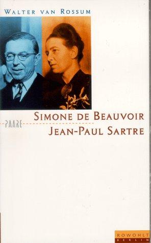 Simone de Beauvoir und Jean-Paul Sartre. Die Kunst der Nähe