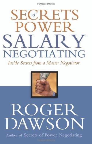 Secrets of Power Salary Negotiating: Inside Secrets From a Master Negotiator