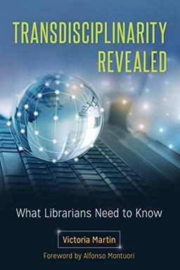 Transdisciplinarity Revealed: What Librarians Need to Know