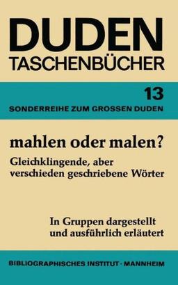 Duden Taschenbücher, Bd.13, Mahlen oder malen? (Duden-Taschenbhucher: Eine Sonderreihe Zum Grossen Duden)