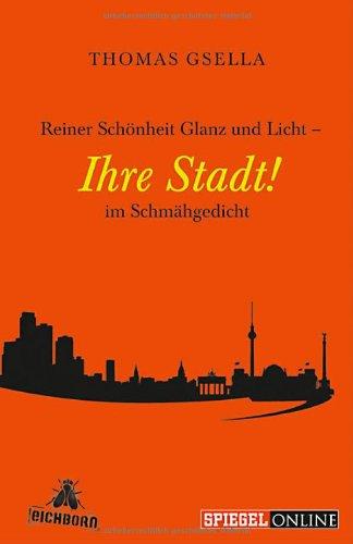 Reiner Schönheit Glanz und Licht Ihre Stadt im Schmähgedicht