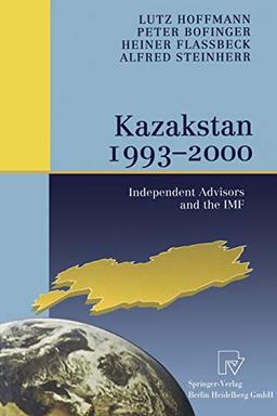 Kazakstan 1993 - 2000. Independent Advisors and the IMF