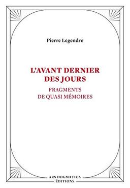 L'avant dernier des jours : fragments de quasi mémoires