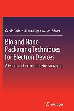 Bio and Nano Packaging Techniques for Electron Devices: Advances in Electronic Device Packaging