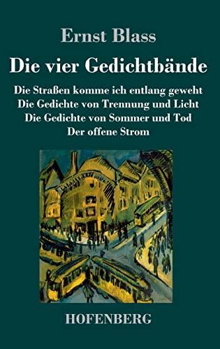 Die vier Gedichtbände: Die Straßen komme ich entlang geweht / Die Gedichte von Trennung und Licht / Die Gedichte von Sommer und Tod / Der offene Strom