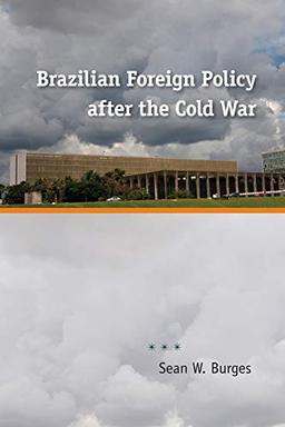 Burges, S: Brazilian Foreign Policy After the Cold War