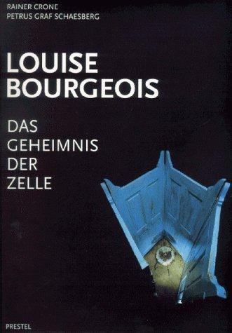 Louise Bourgeois. Das Geheimnis der Zelle