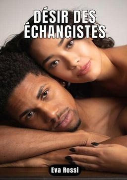 DÉSIR DES ÉCHANGISTES: Contes Érotiques de Sexe Hard Français (Collection de Nouvelles Érotiques Sexy et d'Histoires de Sexe Torride pour Adultes et ... et Récits Interdites d’Infidélité Sale)